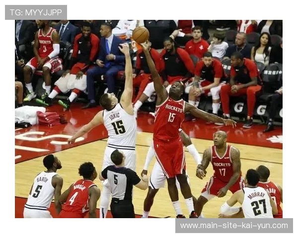 火箭外线投射失准三分命中率惨淡,掘金收缩防线放投防突策略成功 火箭外线投射失准三分命中率惨淡,掘金收缩防线放投防突策略成功